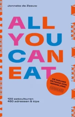All you can eat - de nieuwe eetgids van Nederland eBook