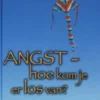 Angst: hoe kom ik er los van eBook