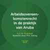 Arbeidsovereenkomstenrecht in de praktijk van Aruba eBook