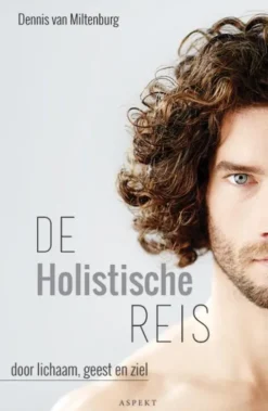 De holistische reis door lichaam, geest en ziel eBook