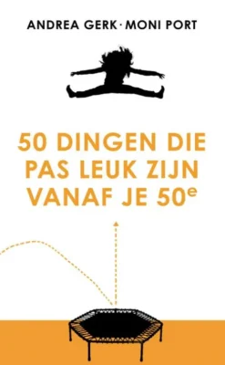 50 Dingen Die Pas Leuk Zijn Vanaf Je 50e eBook