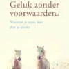 Geluk zonder voorwaarden eBook