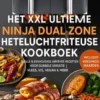 Het XXL Ultieme Ninja Dual Zone Heteluchtfriteuse Kookboek eBook