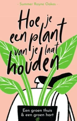 Hoe je een plant van je laat houden eBook