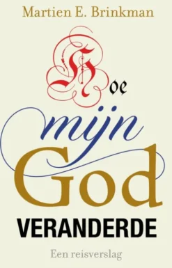 Hoe mijn God veranderde eBook