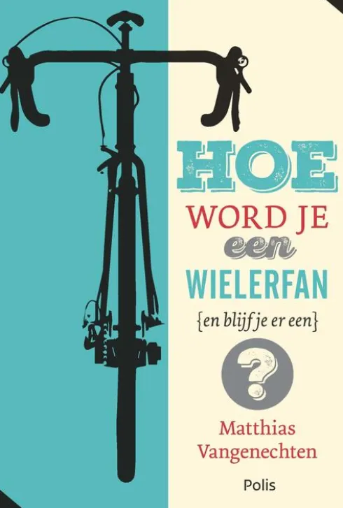 Hoe word je een wielerfan (en blijf je er een)? eBook