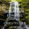 Jonathan Edwards over het christelijke leven eBook