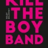 Kill the Boy Band eBook