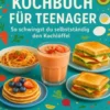 Kochbuch für Teenager So schwingst du selbstständig den Kochlöffel eBook