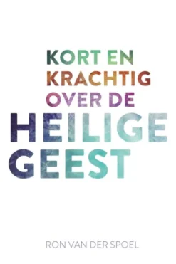 Kort en krachtig over de Heilige Geest eBook