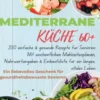 Mediterrane Küche 60+ 200 einfache & gesunde Rezepte für Senioren(Das ideale Geschenk fr gesundheitsbewusste Senioren) eBook