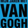 Mijn jaren met Van Gogh eBook