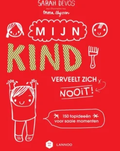 Mijn kind verveelt zich nooit! eBook