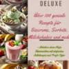 Ninja Creami Rezeptbuch Deluxe: Über 100 geniale Rezepte für Eiscreme, Sorbets, Milchshakes und mehr eBook