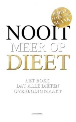 Nooit meer op dieet - het boek dat alle diëten overbodig maakt eBook