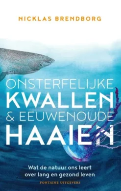 Onsterfelijke kwallen & eeuwenoude haaien eBook
