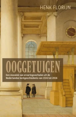 Ooggetuigen van de Nederlandse kerkgeschiedenis eBook
