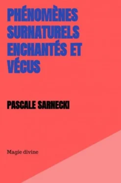 Phénomènes Surnaturels Enchantés et Vécus eBook