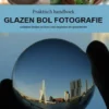 Praktisch handboek Glazen bol fotografie eBook
