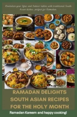 Ramadan Delights: South Asian Recipes for the Holy Month eBook