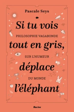 Si tu vois tout en gris, déplace l'éléphant eBook