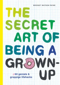 The secret art of being a grown-up eBook