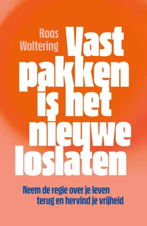 Vastpakken is het nieuwe loslaten eBook