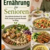 Vegane High-Protein-Ernährung für Senioren :Das einfache Kochbuch für mehr Kraft, Energie & gesunde Muskeln im Alltag eBook