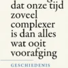 Vergeet dat onze tijd zoveel complexer is dan alles wat ooit voorafging eBook