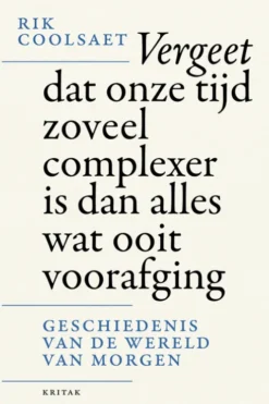 Vergeet dat onze tijd zoveel complexer is dan alles wat ooit voorafging eBook