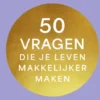 50 Vragen Die Je Leven Makkelijker Maken eBook