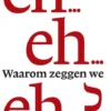 Waarom zeggen we eh...? eBook