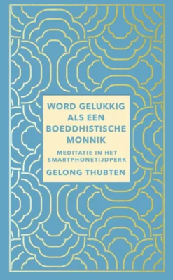 Word gelukkig als een boeddhistische monnik eBook