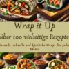 Wrap it Up über 100 vielseitige Rezepte eBook